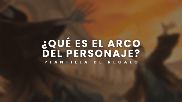 qué es el arco del personaje en narrativa