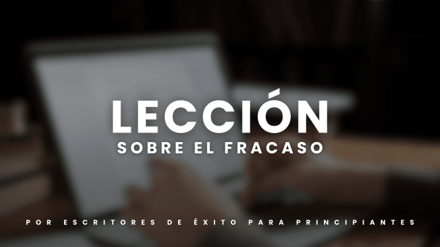 Lección de grandes escritores sobre el FRACASO
