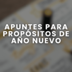 Apuntes para propósitos de año nuevo