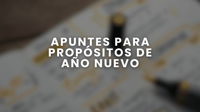 Apuntes para propósitos de año nuevo
