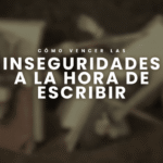 Inseguridades a la hora de escribir