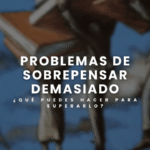 El problema de Sobrepensar demasiado